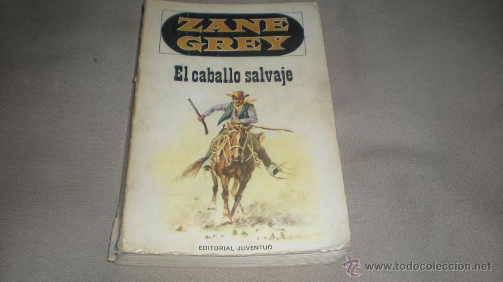 Libros de segunda mano: EL CABALLO SALVAJE . ZANE GREY . - Foto 1