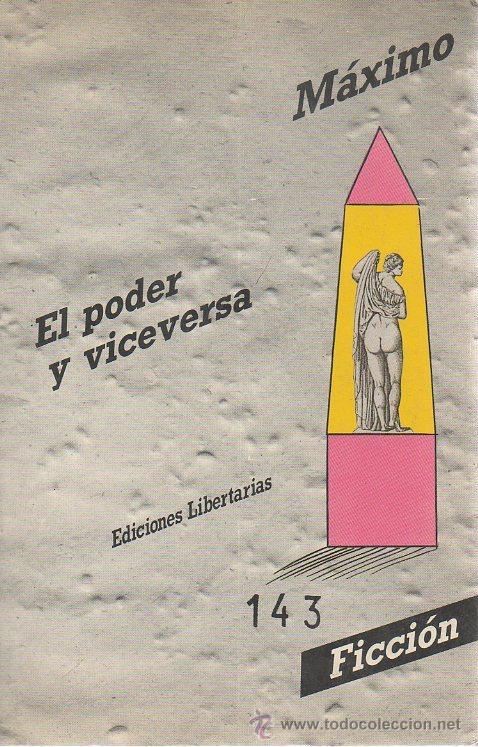 Libros de segunda mano: El poder y viceversa. M&aacute;ximo.  Ediciones libertarias, 1&ordf;  edici&oacute;n, 1987 - Foto 1