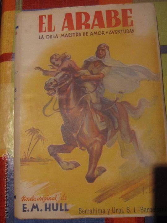 Libros de segunda mano: EL ARABE E. M. HULL EDIT SERRAHIMA Y URPI A&Ntilde;O 1946 - Foto 1