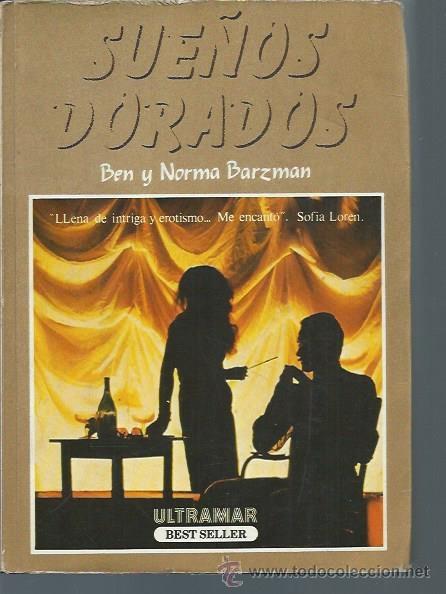 Libri di seconda mano: SUE&Ntilde;OS DORADOS, BEN Y NORMA BARZMAN, ULTRAMAR BEST SELLER MADRID 1982, R&Uacute;STICA, 560 P&Aacute;GS, 16X22CM