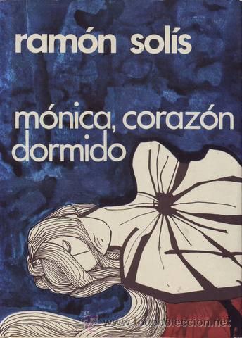 Libros de segunda mano: SOLIS, RAM&Oacute;N: MONICA, CORAZON DORMIDO - Foto 1