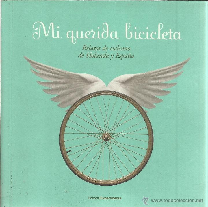Libros de segunda mano: MI QUERIDA BICICLETA. EDITORIAL EXPERIMENTA. MADRID. 2009 - Foto 1