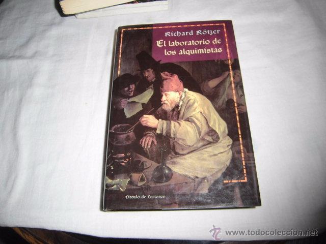 Libros de segunda mano: EL LABORATORIO DE LOS ALQUIMISTAS.RICHARD ROTZER.CIRCULO DE LECTORES 2000