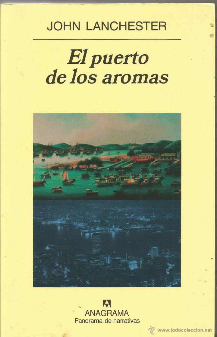 Libros de segunda mano: JOHN LANCHESTER. EL PUERTO DE LOS AROMAS. ANAGRAMA - Foto 1