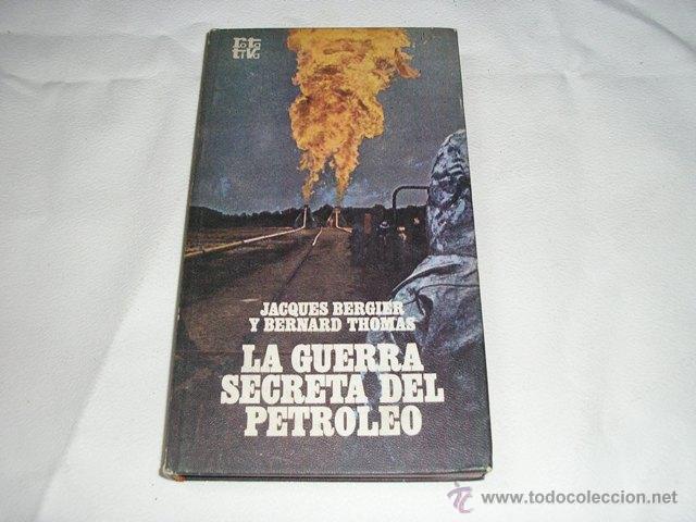 Libros de segunda mano: LA GUERRA SECRETA DEL PETROLEO JACQUES BERGIER Y BERNARD THOMAS PLAZA JANES 1968