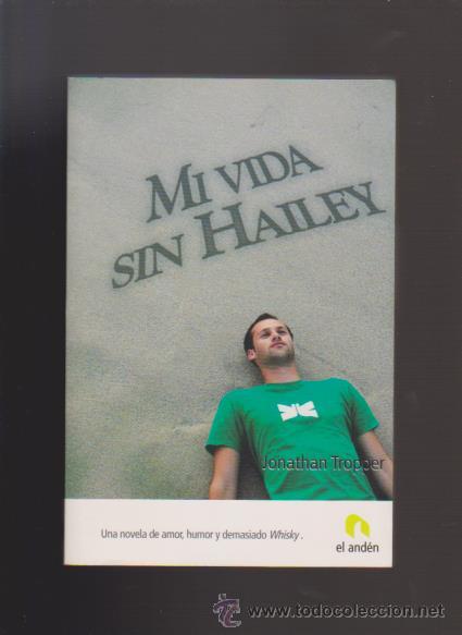 Libros de segunda mano: JONATHAN TROPPER - MI VIDA SIN HAILEY - EL AND&Eacute;N EDICIONES 2008 - Foto 1