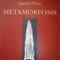 Libros de segunda mano: METAMORFOSIS 1991 1992 IGNACIO TOVAR LUIS CERNUDA 1993 EC TM