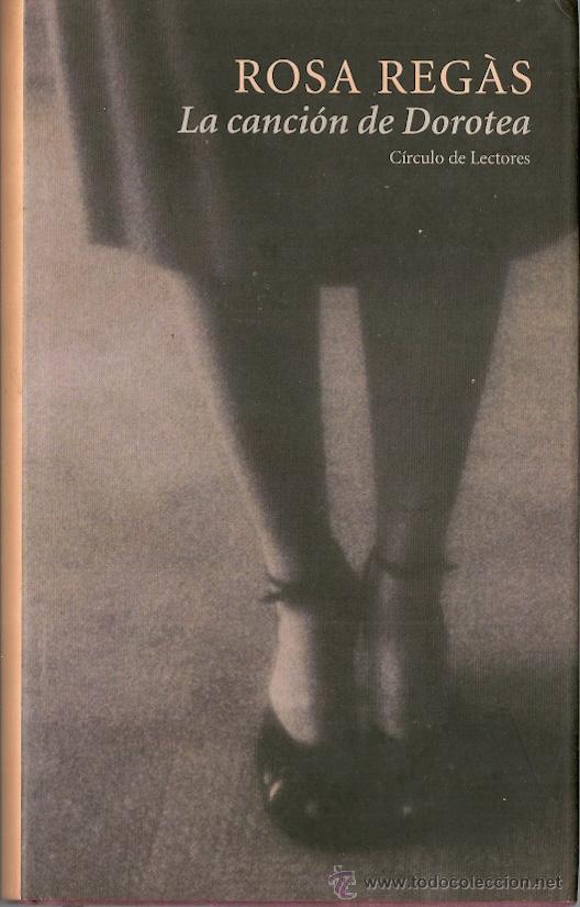 Libros de segunda mano: Rosa Reg&agrave;s-La canci&oacute;n de Dorotea.C&iacute;rculo de Lectores.2003.