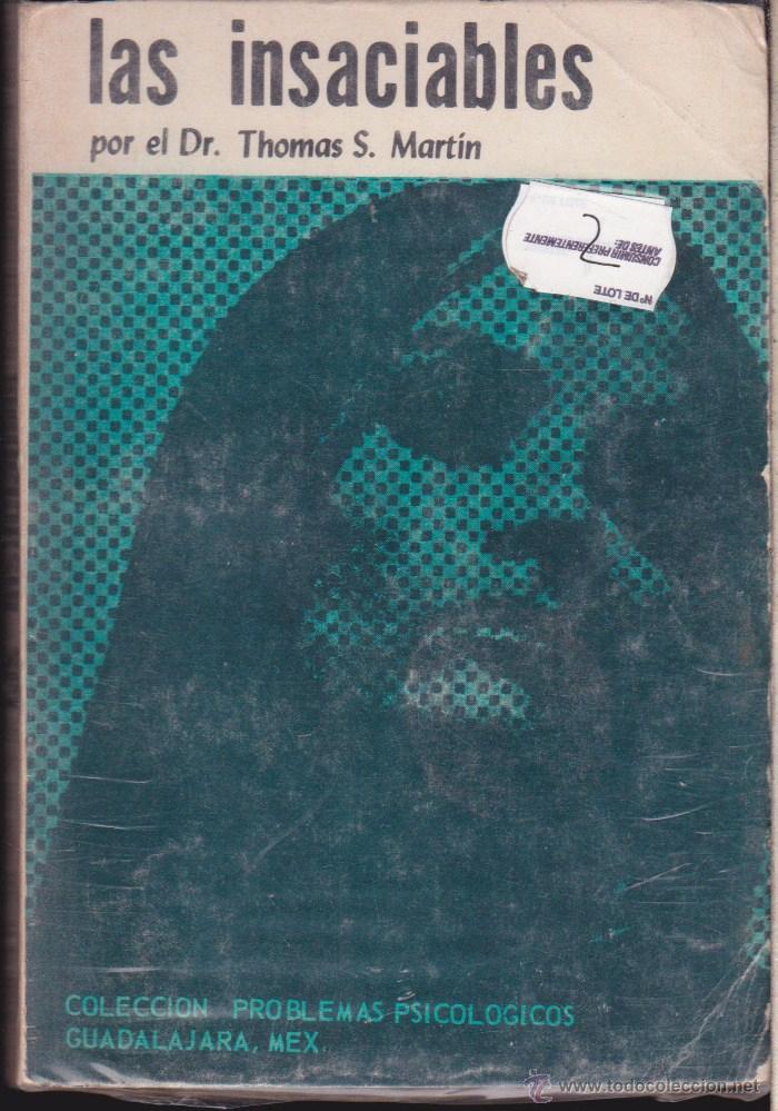 Libros de segunda mano: LAS INSACIABLES &middot;&middot;&middot;&middot; DR. THOMAS S. MARTIN . - Foto 1