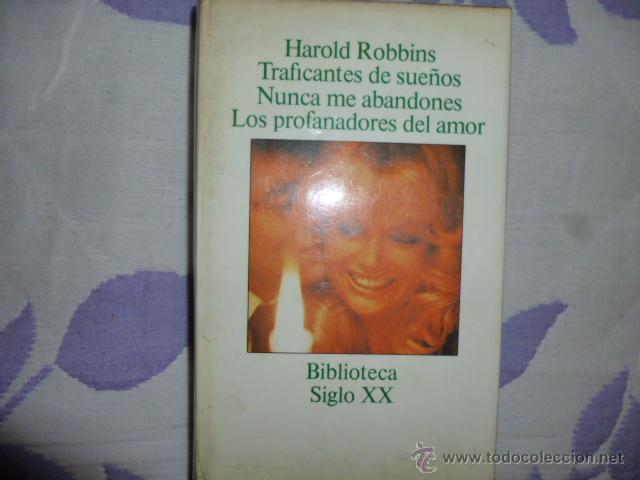 Second hand books: TRAFICANTES DE SUE&Ntilde;OS-NUNCA ME ABANDONES-LOS PROFANADORES DEL AMOR de :HAROLD ROBBINS