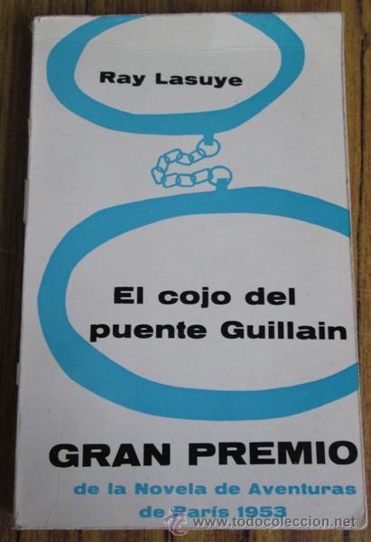 Libros de segunda mano: El cojo del puente Guillain Por Ray Lasuye Gran premio de la novela de aventuras de Paris 1953