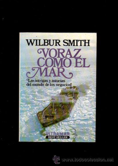 Libros de segunda mano: VORAZ COMO EL MAR - WILBUR SMITH - ULTRAMAR 1981 - Foto 1