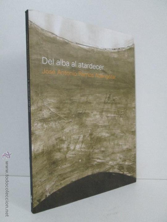Libri di seconda mano: JOSE ANTONIO RAMOS ABENGOZAR. DEL ALBA AL ATARDECER. VER FOTOGRAFIAS ADJUNTAS.
