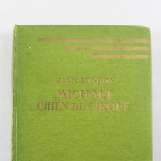 Libros de segunda mano: L-3102 MICHAEL CHIEN DE CIRQUE. JACK LONDON. HACHETTE 1947