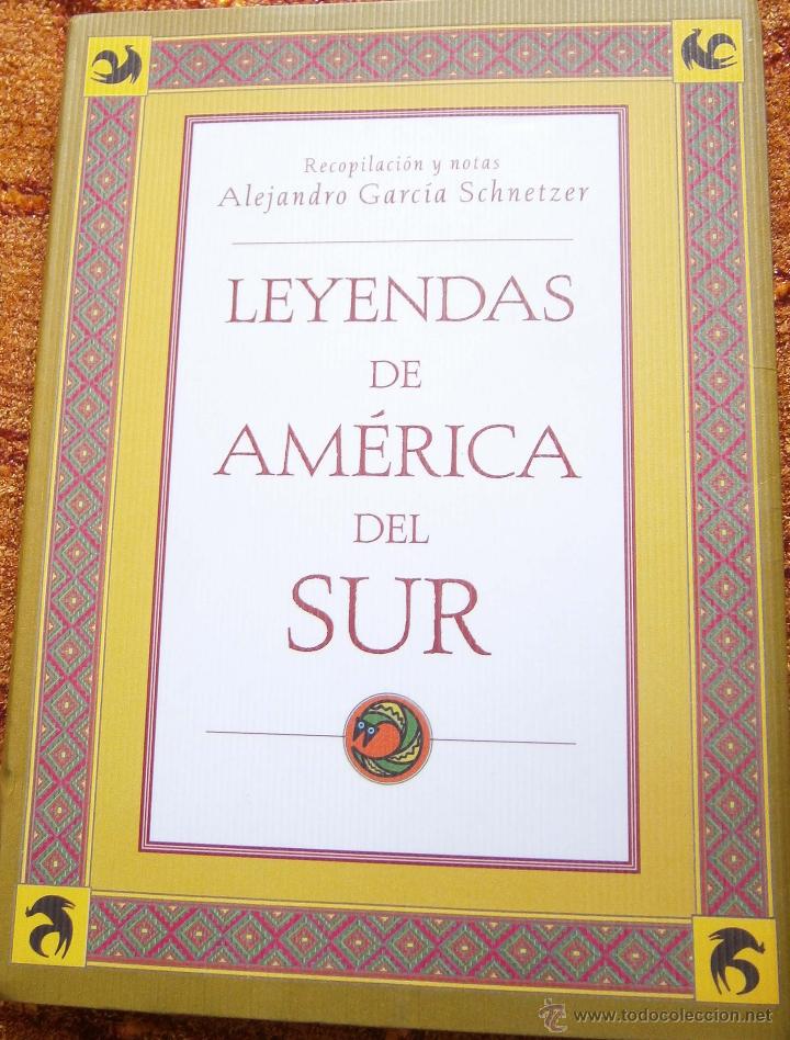 Libri di seconda mano: LEYENDAS DE AM&Eacute;RICA DEL SUR - RECOPILACI&Oacute;N Y NOTAS ALEJANDRO GARCIA SCHNETZER