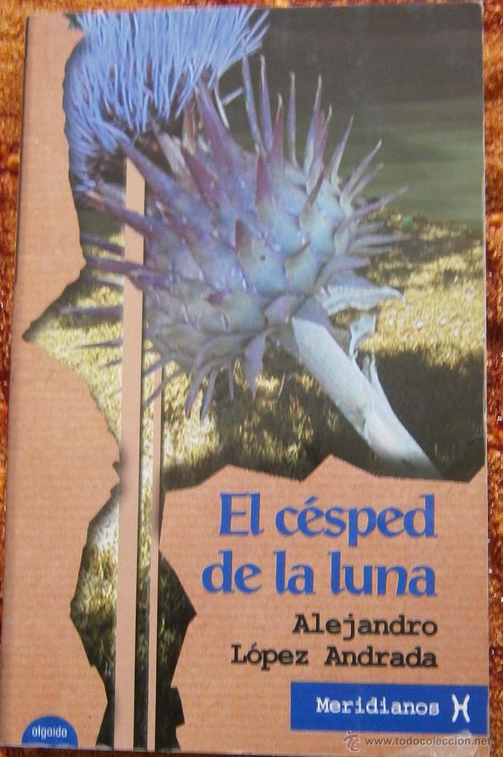 Libros de segunda mano: EL C&Eacute;SPED DE LA LUNA - ALEJANDRO L&Oacute;PEZ ANDRADA - Foto 1