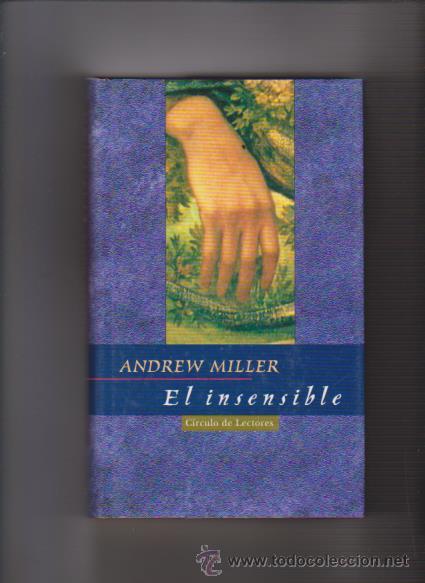 Libros de segunda mano: ANDREW MILLER - EL INSENSIBLE - CIRCULO LECTORES 1998 - Foto 1