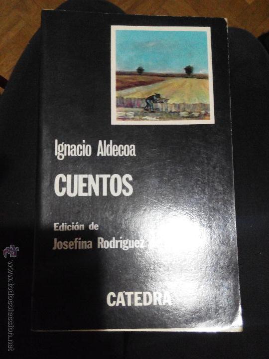 Libros de segunda mano: IGNACIO ALDECOA CUENTOS - EDICION JOSEFINA ALDECOA - CATEDRA