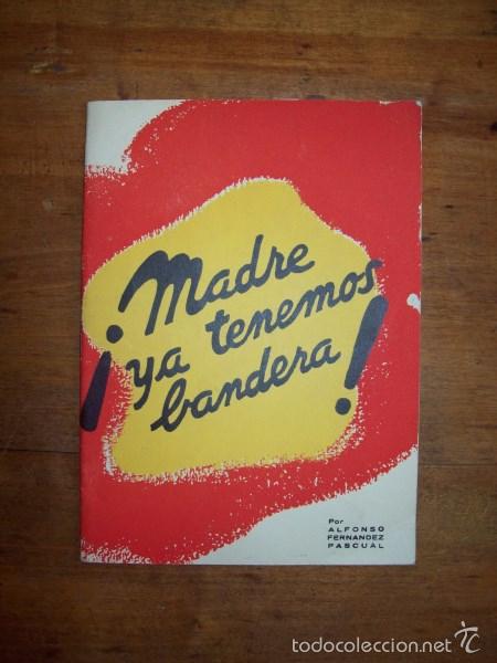 Second hand books: FERN&Aacute;NDEZ PASCUAL, Alfonso. &iexcl;Madre, ya tenemos bandera! : (Estampa patri&oacute;tica)