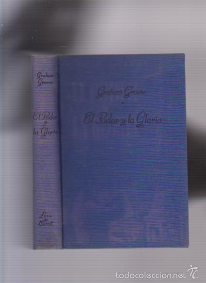 Libros de segunda mano: GRAHAM GREENE - EL PODER Y LA GLORIA - ED. LUIS DE CARALT 1951 - Foto 1