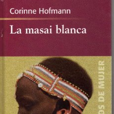 Libros de segunda mano: LA MASAI BLANCA, LA HISTORIA DE UN AMOR MÁS ALLÁ DE LAS FRONTERAS. CORINNE HOFMANN, RBA