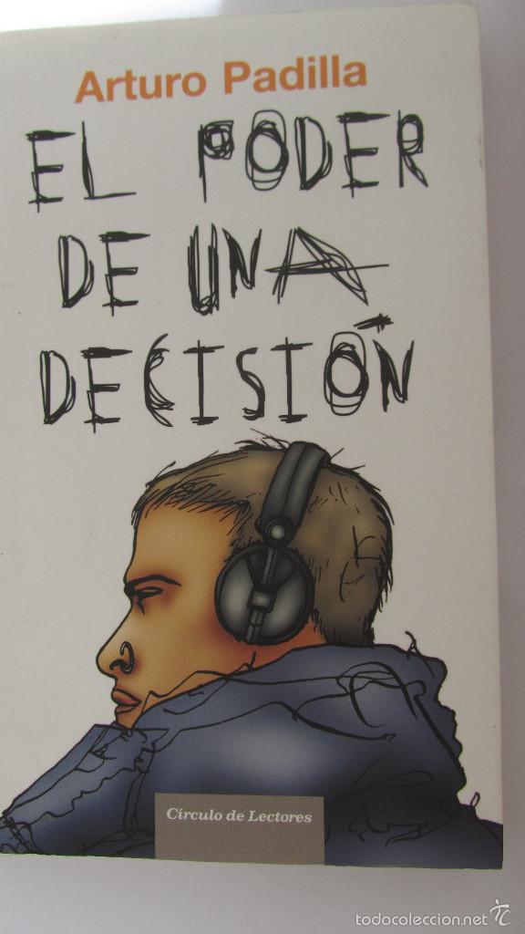 Libros de segunda mano: EL PODER DE UNA DECISI&Oacute;N DE ARTURO PADILLA (C&Iacute;RCULO DE LECTORES) - Foto 1
