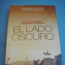 Libros de segunda mano: LIBRO. EL LADO OSCURO. LOTTE HAMMER / SOREN HAMMER. ROCA EDITORIAL. Lote 56524952
