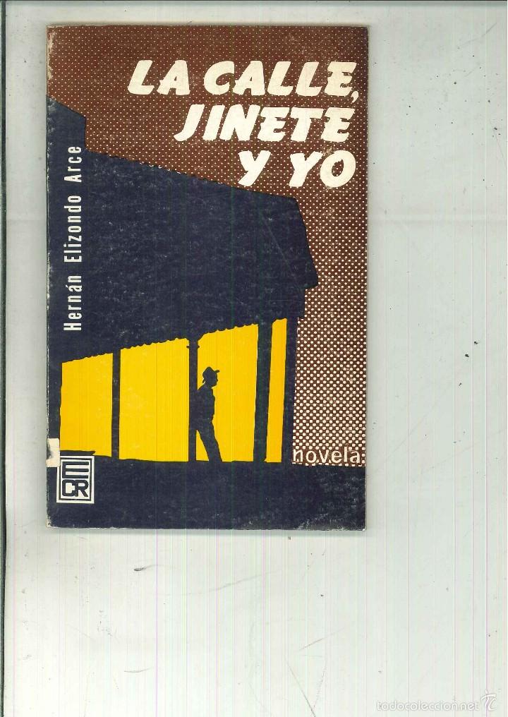 Libri di seconda mano: LA CALLE, JINETE Y YO. Hern&aacute;n Elizondo Arce
