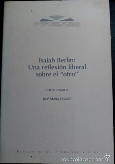 ISAIAH BERLIN: UNA REFLEXION LIBERAL SOBRE EL OTRO. - LASSALLE, JOSE MARIA (COORDINADOR). (Libros de Segunda Mano (posteriores a 1936) - Literatura - Narrativa - Otros)