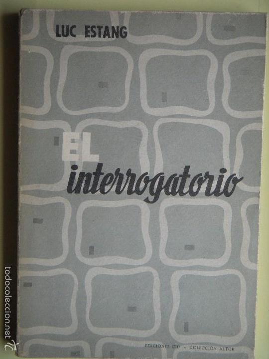Libros de segunda mano: EL INTERROGATORIO - LUC ESTANG - EDICIONES CID, 1958 - Foto 1