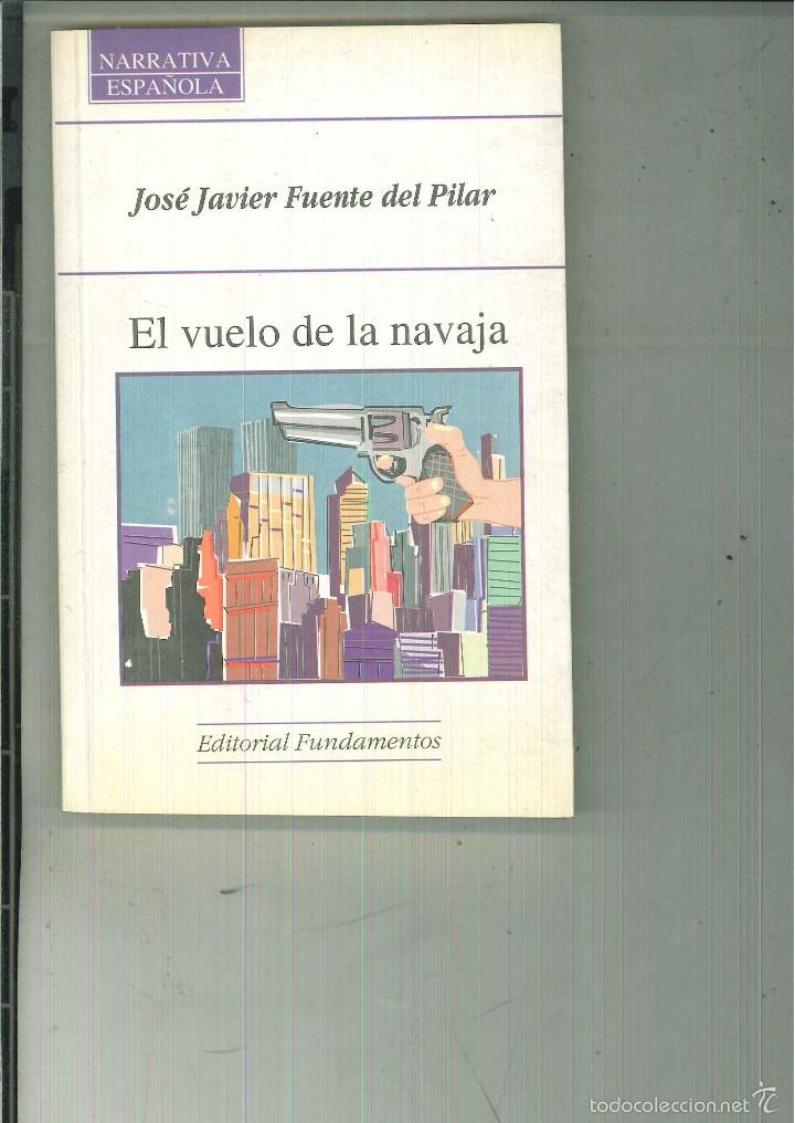 Libri di seconda mano: EL VUELO DE LA NAVAJA. Jos&eacute; Javier Fuente del Pilar