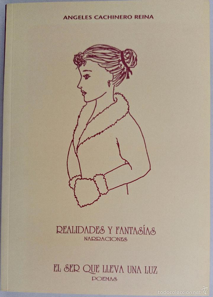Livres d'occasion: REALIDADES Y FANTAS&Iacute;AS (NARRACIONES). EL SER QUE LLEVA UNA LUZ (POEMAS). ANGELES CACHINERO REINA