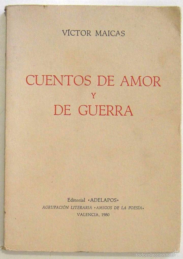Libri di seconda mano: V&Iacute;CTOR MAICAS - CUENTOS DE AMOR Y DE GUERRA. ADELAPOS, 1980.
