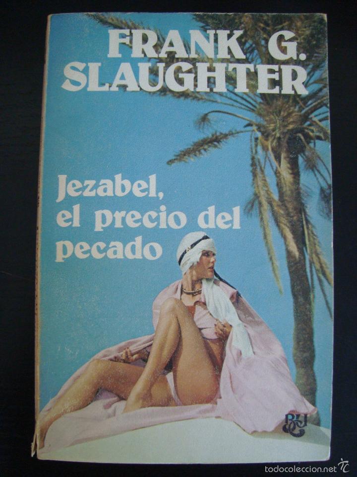 Libros de segunda mano: JEZABEL, EL PRECIO DEL PECADO. FRANK G. SLAUGHTER. - Foto 1