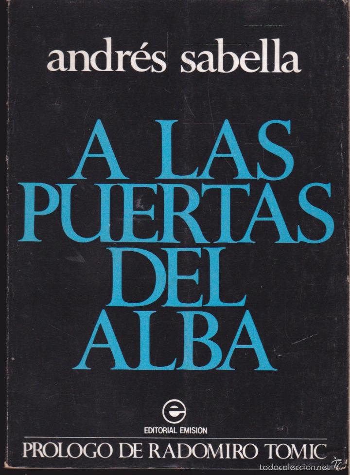 Libros de segunda mano: A LAS PUERTAS DEL ALBA &middot;&middot;&middot;&middot;&middot; ANDRES SABELLA  .
