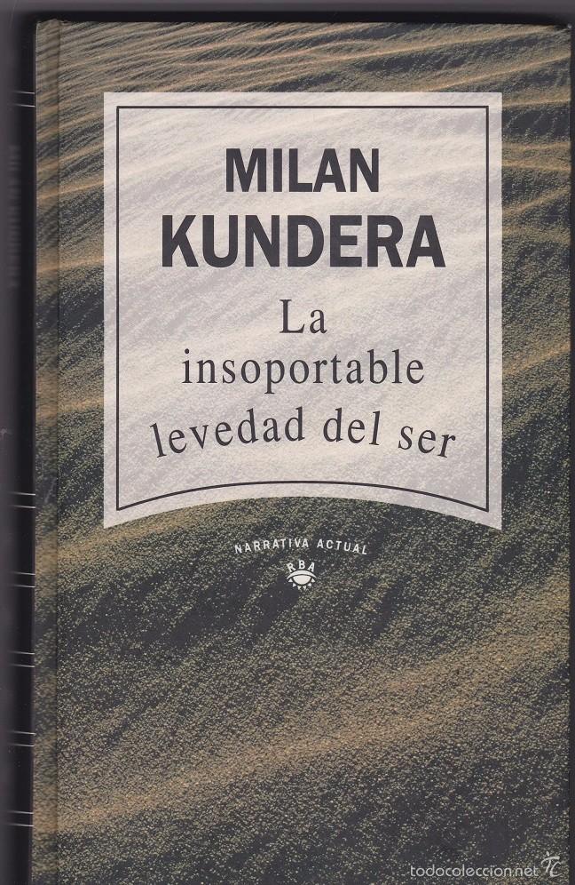 Gebrauchte B&uuml;cher: La Insoportable Levedad del Ser - Milan Kundera - RBA / Narrativa actual - Tapa dura