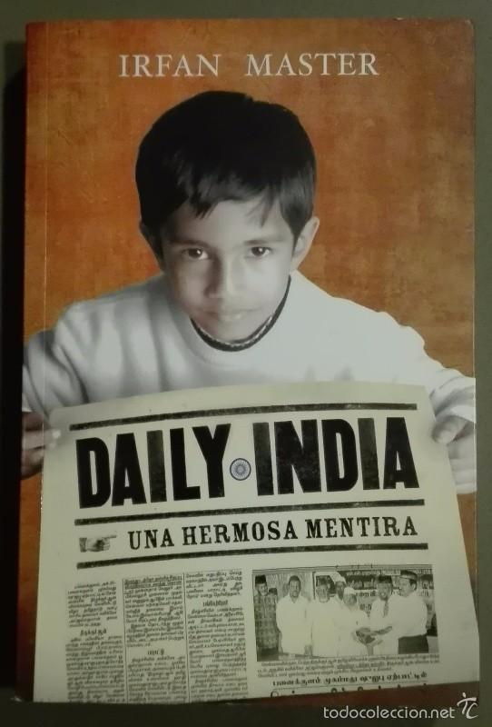 Libros de segunda mano: Daily India. Una hermosa mentira. Irfan Master. Molino Ed. 2001. 1&ordf; edici&oacute;n! Muy buen estado!