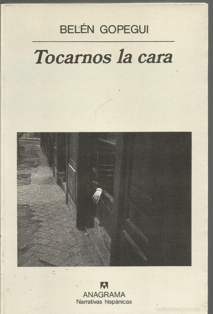 Libros de segunda mano: BELEN GOPEGUI. TOCARNOS LA CARA. ANAGRAMA - Foto 1