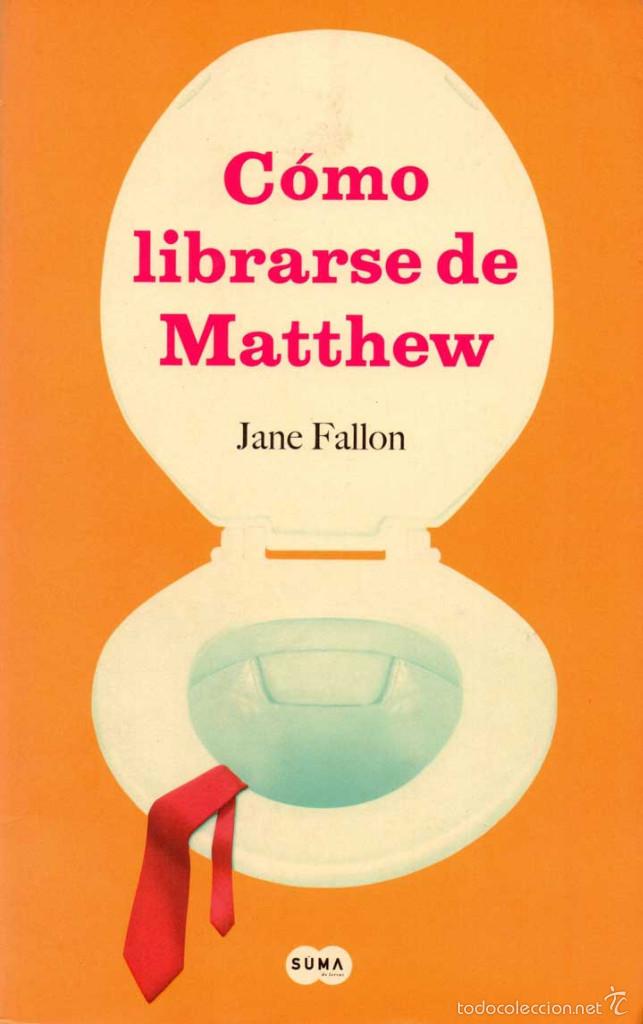 Libros de segunda mano: C&oacute;mo librarse de Matthew - Jane Fallon - Foto 1