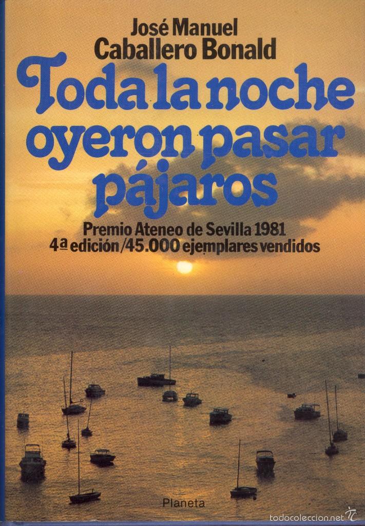 Second hand books: TODA LA NOCHE OYERON PASAR P&Aacute;JAROS - JOS&Eacute; MANUEL CABALLERO BONALD