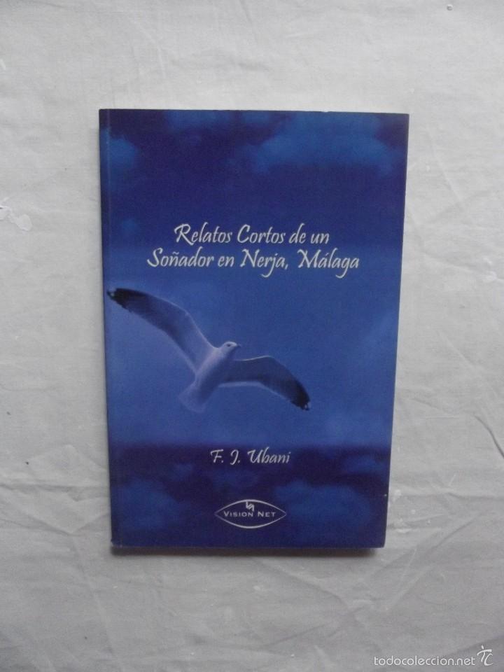 Libros de segunda mano: RELATOS CORTOS DE UN SO&Ntilde;ADOR DE NERJA ,MALAGA DE F.J. UBANI