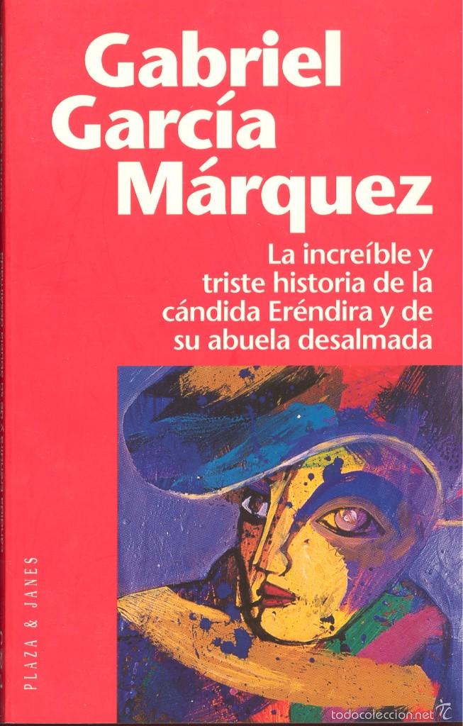 Libri di seconda mano: LA INCR&Iacute;BLE Y TRISTE HISTORIA DE LA C&Aacute;NDIDA ER&Eacute;NDIRA Y SU ABUELA DESALMADA. Gabriel Garc&iacute;a M&aacute;rquez