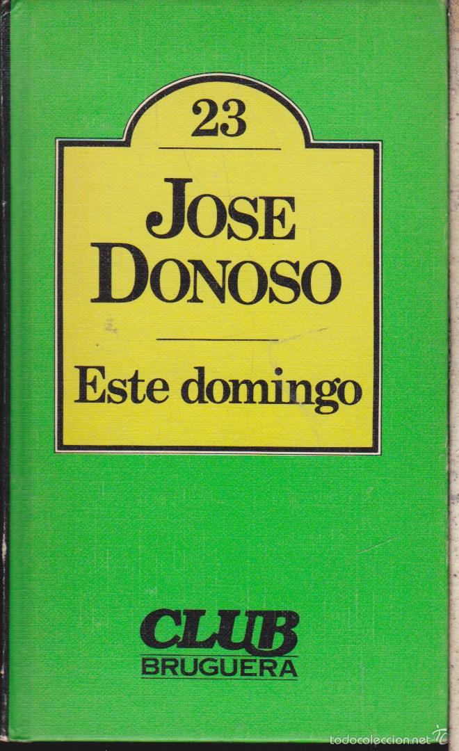 Libros de segunda mano: ESTE DOMINGO &middot;&middot;&middot;&middot;&middot;&middot; JOSE DONOSO - Foto 1