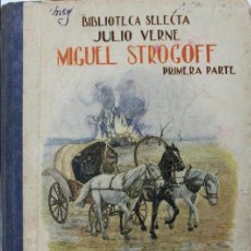 Libros de segunda mano: L-833. MIGUEL STROGOFF. JULIO VERNE. PRIMERA PARTE. RAMON SOPENA, EDITOR. AÑO 1941.. Lote 63311724