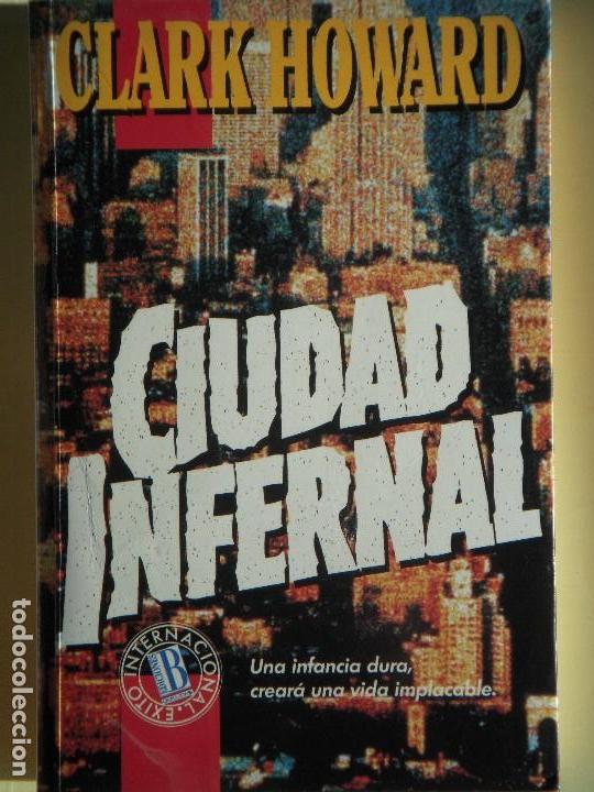 Libros de segunda mano: CIUDAD INFERNAL - CLARK HOWARD - EDICIONES B, 1992, 1&ordf; EDICION - Foto 1