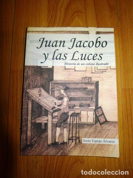 Libri di seconda mano: ESPEJO &Aacute;LVAREZ, Jes&uacute;s. Juan Jacobo y las Luces : Historia de un colono ilustrado
