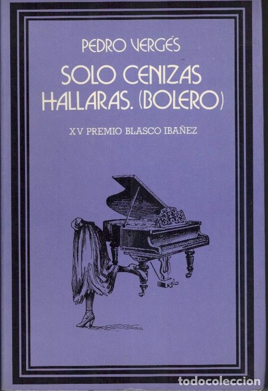Libros de segunda mano: S&Oacute;LO CENIZAS HALLAR&Aacute;S. (BOLERO), por Pedro Verg&eacute;s