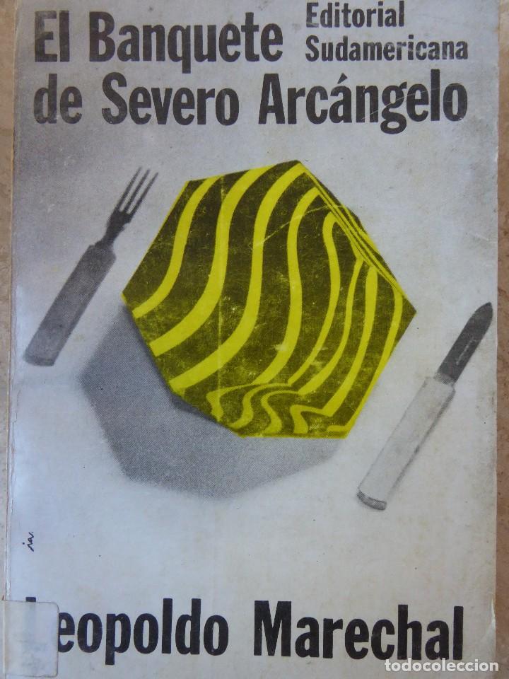 Libros de segunda mano: LEOPOLDO MARECHAL. EL BANQUETE DE SEVERO ARC&Aacute;NGELO - Foto 1