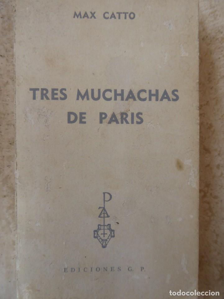 Libros de segunda mano: TRES MUCHACHAS DE PAR&Iacute;S. MAX CATTO - Foto 1