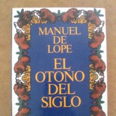 Libros de segunda mano: EL OTOÑO DEL SIGLO (MANUEL DE LOPE) - ARGOS VERGARA